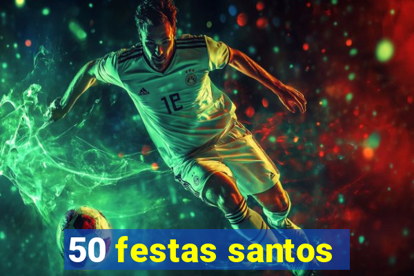 50 festas santos - sp